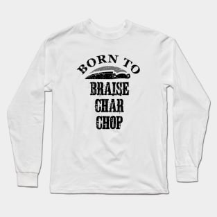 Born To Grill Long Sleeve T-Shirt